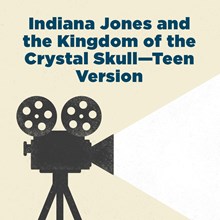 Indiana Jones and the Kingdom of the Crystal Skull—Teen Version