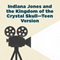 Indiana Jones and the Kingdom of the Crystal Skull—Teen Version Indiana Jones and the Kingdom of the Crystal Skull—Teen Version