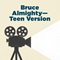 Bruce Almighty—Teen Version