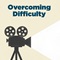 Overcoming Difficulty Overcoming Difficulty