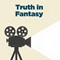 Truth in Fantasy Truth in Fantasy