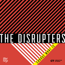 The Disrupters: Change What Is The Disrupters: Change What Is