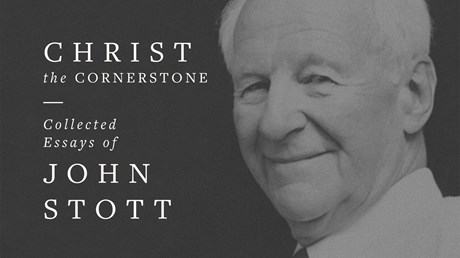 Christ the Cornerstone: Collected Essays of John Stott Christ the Cornerstone: Collected Essays of John Stott