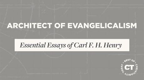 Architect of Evangelicalism: The Essential Essays of Carl F. H. Henry Architect of Evangelicalism: The Essential Essays of Carl F. H. Henry