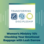 Women's Ministry 101: Checking Your Emotional Baggage with Leah Darrow Women's Ministry 101: Checking Your Emotional Baggage with Leah Darrow