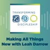 Making All Things New with Leah Darrow Making All Things New with Leah Darrow