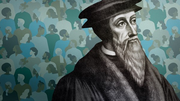 John Calvin: Justice Is a Form of Worship | Christian History