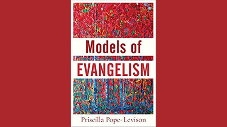 20 Truths from ‘Models of Evangelism’ by Priscilla Pope-Levison 20 Truths from ‘Models of Evangelism’ by Priscilla Pope-Levison