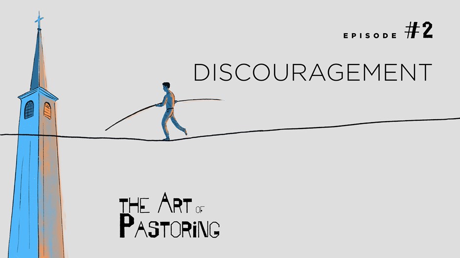 The Art of Pastoring While Discouraged