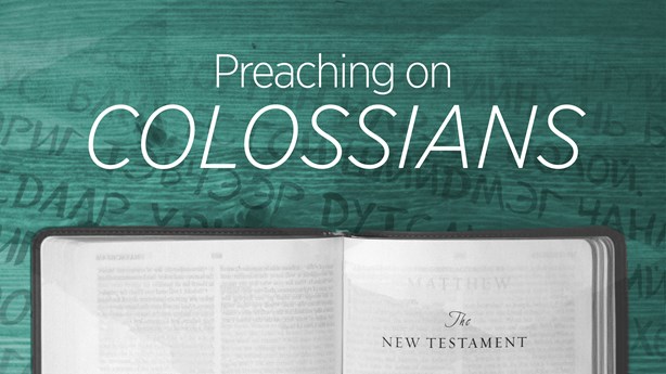 Preaching on Colossians