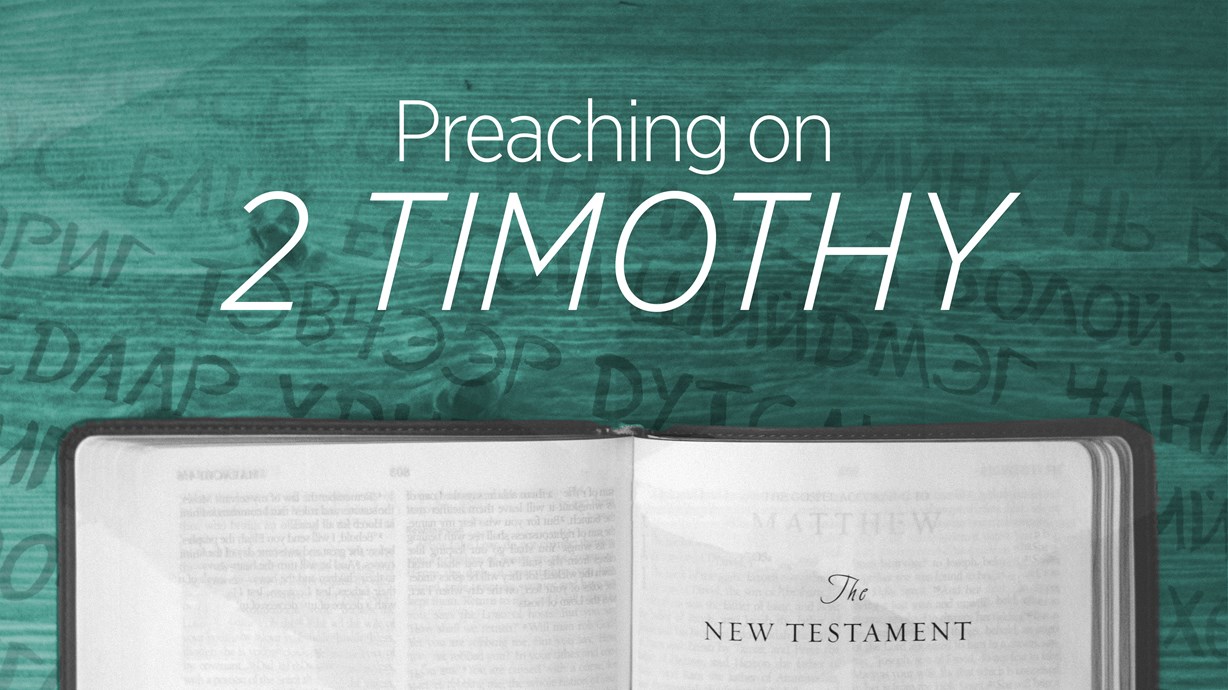 Preaching on 2 Timothy | Preaching Today