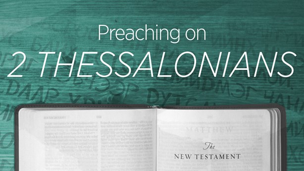 Preaching on 2 Thessalonians