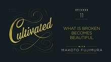 Makoto Fujimura: What Is Broken Becomes Beautiful Makoto Fujimura: What Is Broken Becomes Beautiful