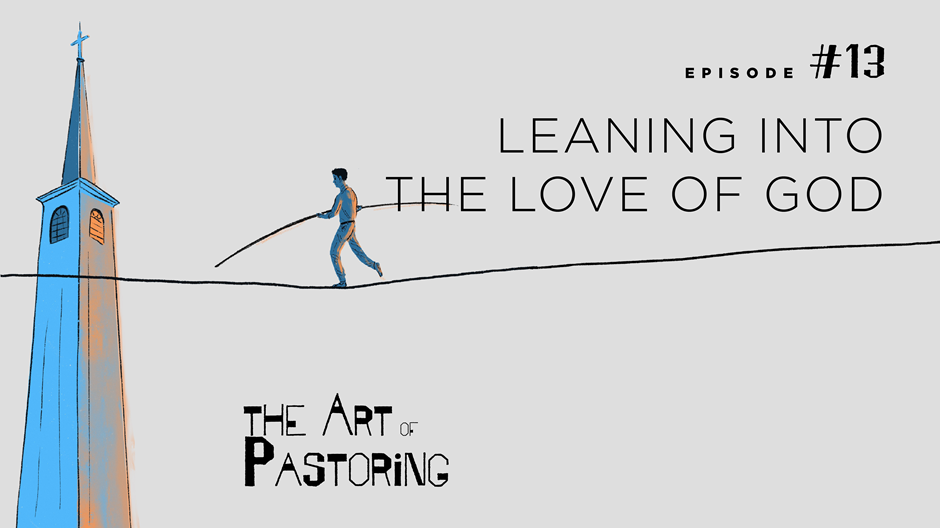 The Art of Pastoring: Leaning Into Love