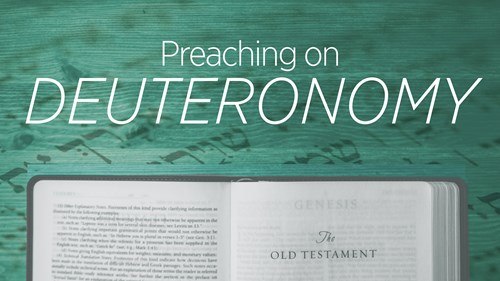 Preaching on Deuteronomy | Preaching Today