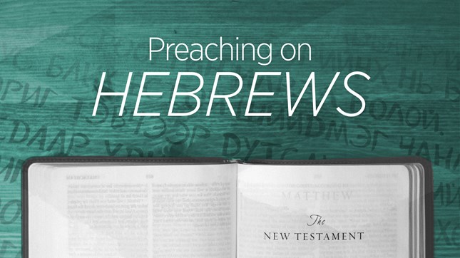 Preaching on Hebrews