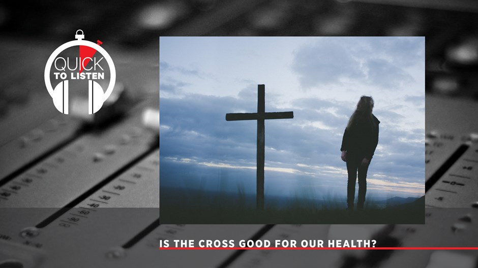 What the Crucifixion and Resurrection Mean for Our Physical Healing