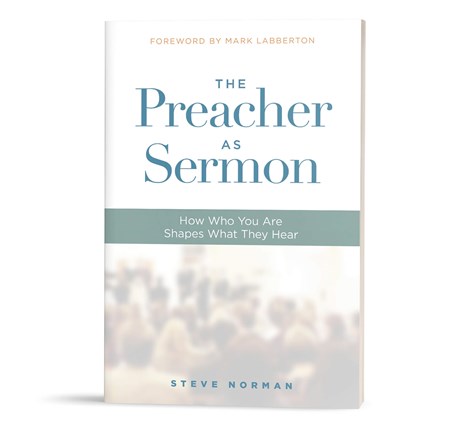 The Preacher As Sermon | Preaching Today