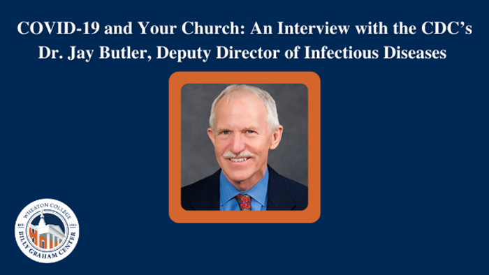 The CDC’s Dr. Jay Butler on Vaccines, Pastors, and Churches The CDC’s Dr. Jay Butler on Vaccines, Pastors, and Churches