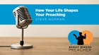 How Your Life Shapes Your Preaching