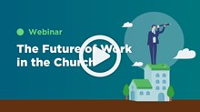 The Future of Work in the Church The Future of Work in the Church