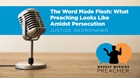 The Word Made Flesh: What Preaching Looks Like Amidst Persecution