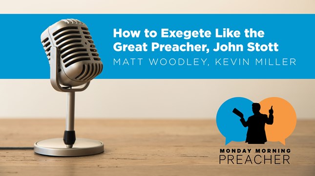 How to Exegete Like the Great Preacher, John Stott