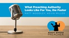 What Preaching Authority Looks Like For You, the Pastor What Preaching Authority Looks Like For You, the Pastor
