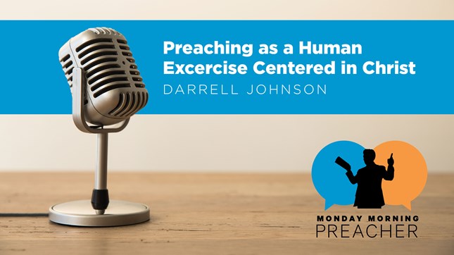Preaching as a Human Exercise Centered in Christ Preaching as a Human Exercise Centered in Christ