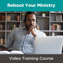 Reboot Your Ministry Video Course Reboot Your Ministry Video Course