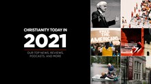 Christianity Today in 2021: Our Top News, Reviews, Podcasts, and More