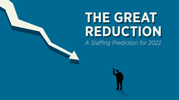The Great Reduction: A Prediction for Church Staffing in 2022 The Great Reduction: A Prediction for Church Staffing in 2022
