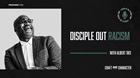 Disciple Out Racism with Albert Tate