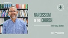 Chuck DeGroat on Narcissism in the Church