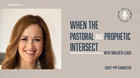 When the Pastoral and Prophetic Intersect with Tara Beth Leach
