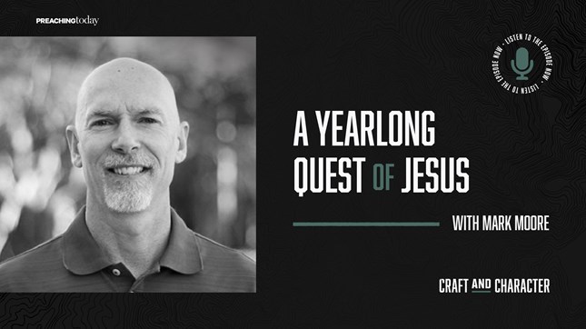 A Yearlong Quest of Jesus with Mark Moore A Yearlong Quest of Jesus with Mark Moore