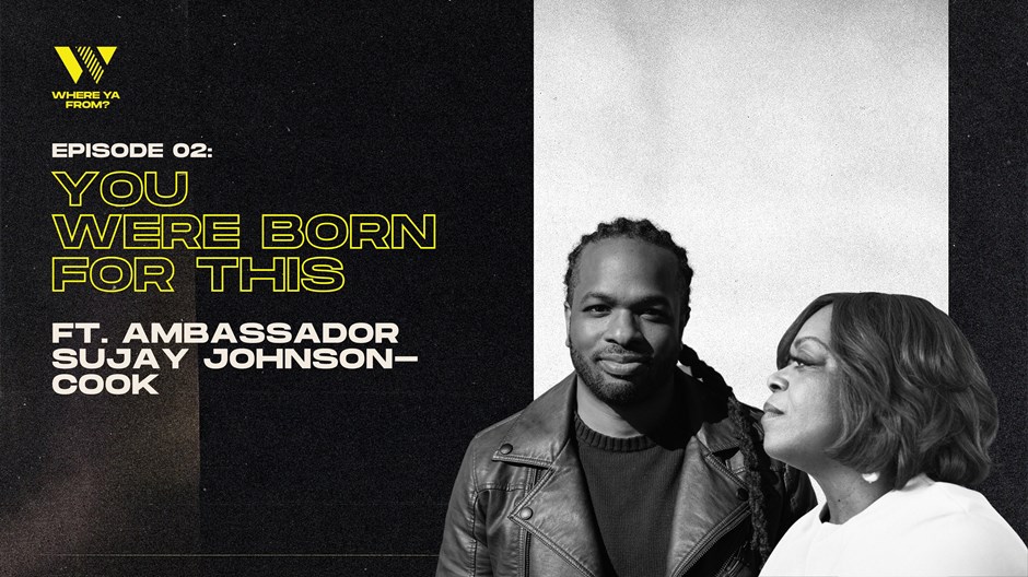 ‘You Were Born for This’ with Ambassador Sujay Johnson Cook