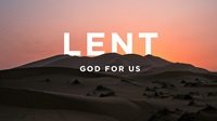 Lent: God For Us
