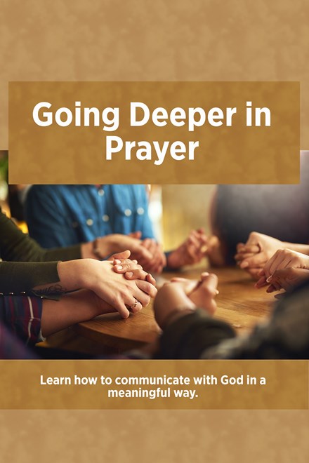 Going Deeper in Prayer | Small Groups