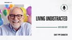 Living Undistracted with Bob Goff
