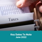 Key Tax Dates June 2022