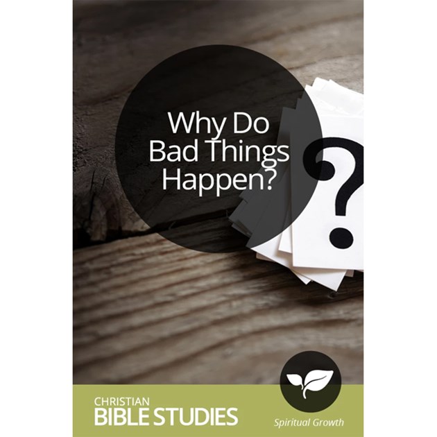 Why Do Bad Things Happen? Christian Bible Studies