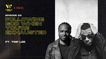 Following God When You’re Exhausted featuring Trip Lee Following God When You’re Exhausted featuring Trip Lee
