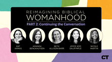 Reimagining Biblical Womanhood Part 2: Continuing the Conversation