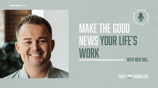 Make the Good News Your Life's Work with Nick Hall Make the Good News Your Life's Work with Nick Hall