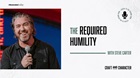 The Required Humility with Steve Carter