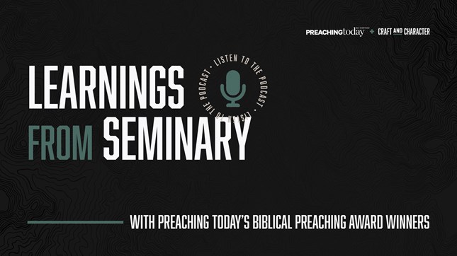 Learnings from Seminary with Preaching Today’s Biblical Preaching Award Winners Learnings from Seminary with Preaching Today’s Biblical Preaching Award Winners