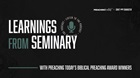 Learnings from Seminary with Preaching Today’s Biblical Preaching Award Winners