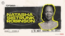 I’m Not Going to Quit with Natasha Sistrunk Robinson