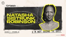 I’m Not Going to Quit with Natasha Sistrunk Robinson I’m Not Going to Quit with Natasha Sistrunk Robinson